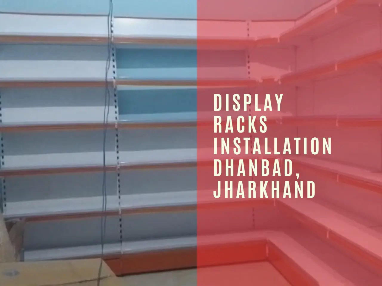 Display Racks installation Dhanbad.webp